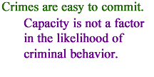 There is a perception that crimes are easy to commit and capacity is not a factor.